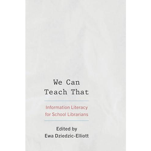 We Can Teach That Information Literacy for School Librarians Hardcover