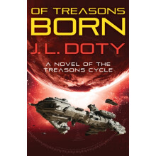 Of Treasons Born by J. L. Doty Paperback Book