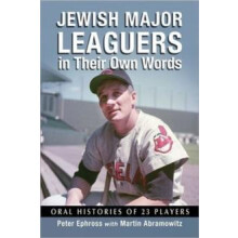 Jewish Major Leaguers in Their Own Words Oral Histories of 23 Players