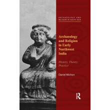 Archaeology and Religion in Early Northwest India History Theory Pract