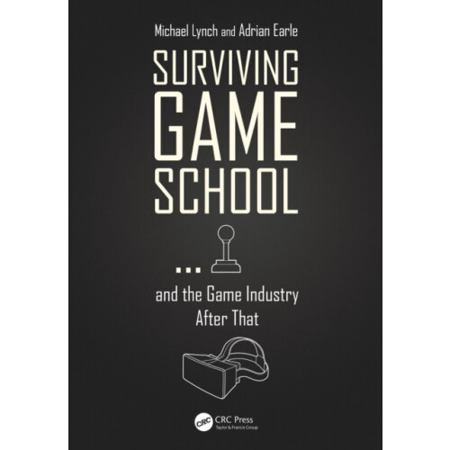 Surviving Game School...and the Game Industry After That by Michael Ly