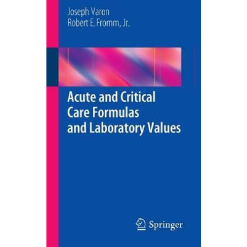 Acute and Critical Care Formulas and Laboratory Values by Joseph Varon