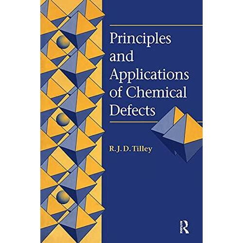 Principles and Applications of Chemical Defects by Richard J.D. Tilley