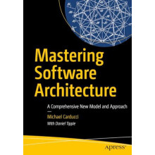 Mastering Software Architecture A Comprehensive New Model and Approach