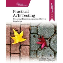 Practical AB Testing Creating ExperimentationDriven Products by Leemay
