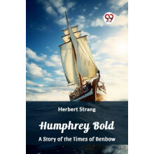 Humphrey Bold A Story of the Times of Benbow by Herbert Strang Paperba