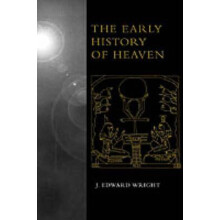 The Early History of Heaven by J. Edward Wright Hardcover Book