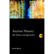 Ancient History Key Themes and Approaches by Neville Morley Paperback
