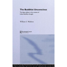 The Buddhist Unconscious The Alayavijana in the context of Indian Budd