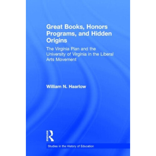 Great Books Honors Programs and Hidden Origins by William Haarlow Hard