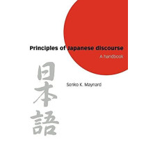 Principles of Japanese Discourse A Handbook by Senko K. Maynard Paperb