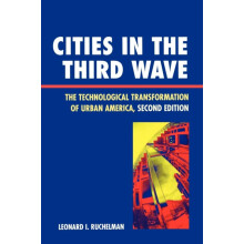 Cities in the Third Wave The Technological Transformation of Urban Ame