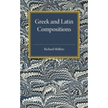Greek and Latin Compositions by Richard Shilleto Paperback Book
