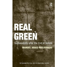 Real Green Sustainability after the End of Nature by Manuel AriasMaldo