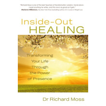 InsideOut Healing Transforming Your Life Through the Power of Presence