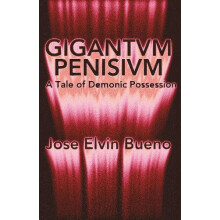 Gigantvm Penisivm A Tale of Demonic Possession by Jose Elvin Bueno Pap