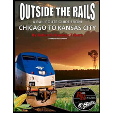 Outside the Rails A Rail Route Guide from Chicago to Kansas City Abbre
