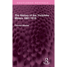 The History of the Yorkshire Miners 18811918 by Carolyn Baylies Hardco