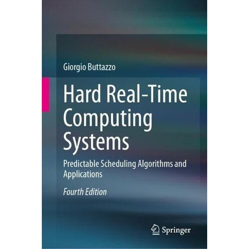 Hard RealTime Computing Systems Predictable Scheduling Algorithms and