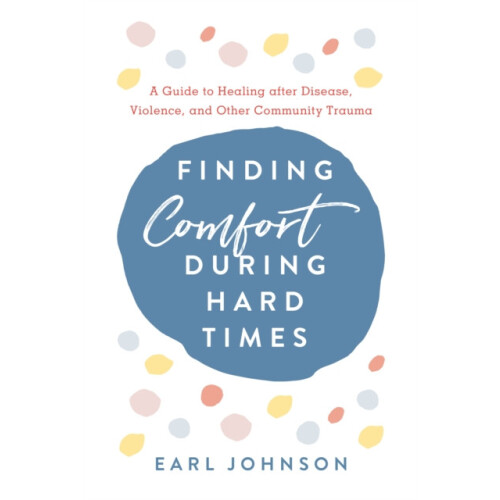 Finding Comfort During Hard Times A Guide to Healing after Disaster Vi