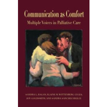 Communication as Comfort Multiple Voices in Palliative Care by Sandra