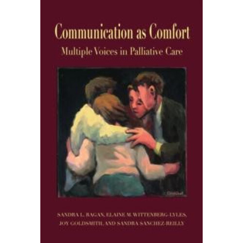 Communication as Comfort Multiple Voices in Palliative Care by Sandra