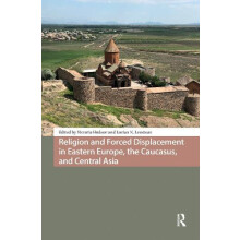 Religion and Forced Displacement in Eastern Europe the Caucasus and Ce