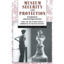 Museum Security and Protection A Handbook for Cultural Heritage Instit