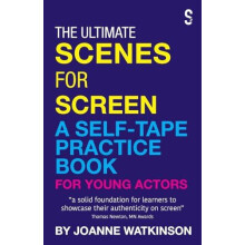 The Ultimate Scenes for Screen A SelfTape Practice Book for Young Acto