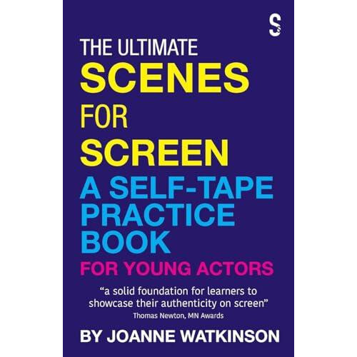 The Ultimate Scenes for Screen A SelfTape Practice Book for Young Acto
