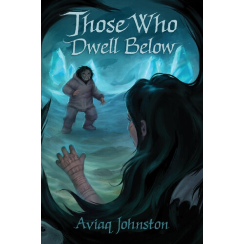 Those Who Dwell Below by Aviaq Johnston Paperback Book