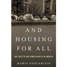 And Housing for All The Fight to End Homelessness In America by Maria