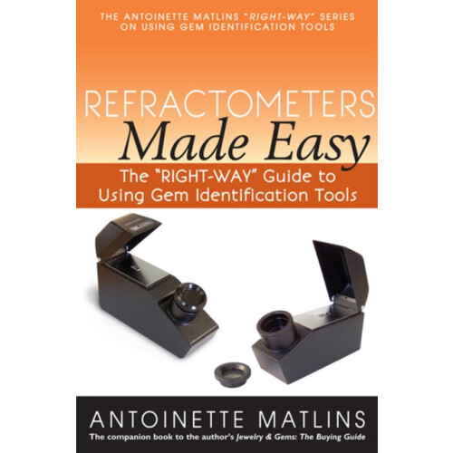 Refractometers Made Easy The RIGHTWAY Guide to Using Gem Identificatio