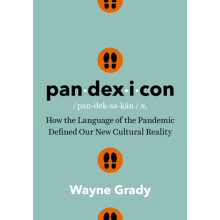 Pandexicon How the Language of the Pandemic Defined Our New Cultural R