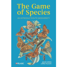 The Game of Species An Introduction to Biodiversity by Julin Simn Lpez