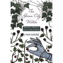 The Green City Witch Weaving a Magical Life in Urban Spaces by Lynn Sh