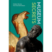 Museum Secrets Hidden Stories from the Ashmolean by Lucie Dawkins Hard