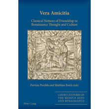Vera Amicitia Classical Notions of Friendship in Renaissance Thought a