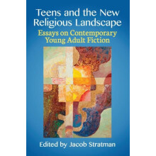 Teens and the New Religious Landscape Essays on Contemporary Young Adu