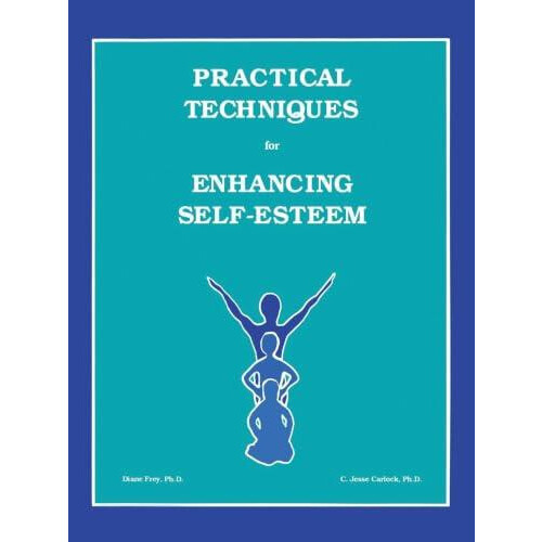 Practical Techniques For Enhancing SelfEsteem by C. Jesse Carlock Pape