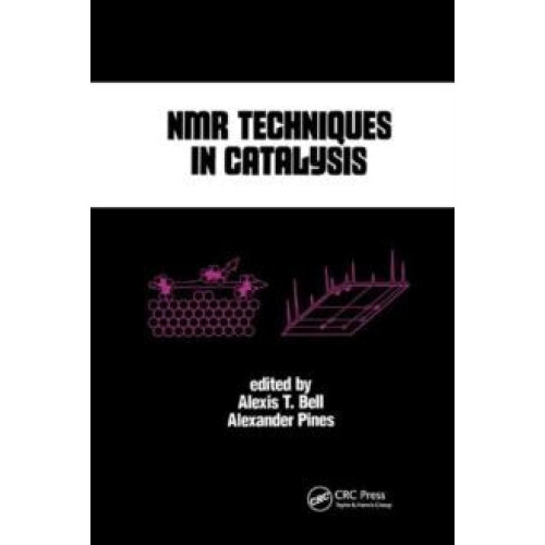 NMR Techniques in Catalysis by Alexis T. Bell Paperback Book