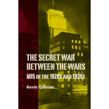 Secret War Between the Wars Mi5 in the 1920s and 1930s by Quinlan Kevi