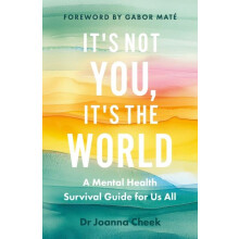 Its Not You Its the World by Dr Joanna Cheek Hardcover Book