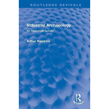 Industrial Archaeology An Historical Survey by Arthur Raistrick Hardco