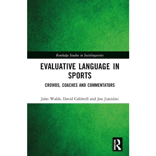 Evaluative Language in Sports Crowds Coaches and Commentators by John