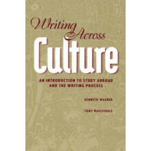 Writing Across Culture An Introduction to Study Abroad and the Writing