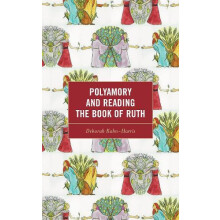 Polyamory and Reading the Book of Ruth by Deborah KahnHarris Hardcover