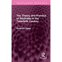 The Theory and Practice of Neutrality in the Twentieth Century by Rode