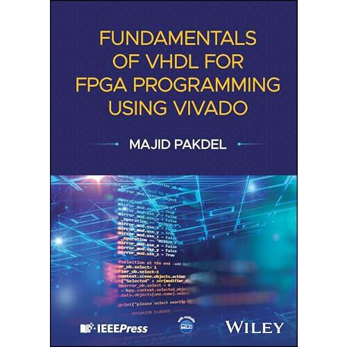 Fundamentals of VHDL for FPGA Programming Using Vivado by Majid Pakdel