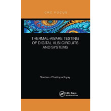 ThermalAware Testing of Digital VLSI Circuits and Systems by Santanu C